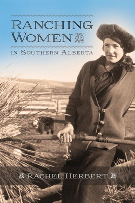 Ranching Women In Southern Alberta (The West, 11)