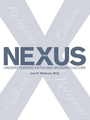 The Nexus: Understanding Faith And Modern Culture