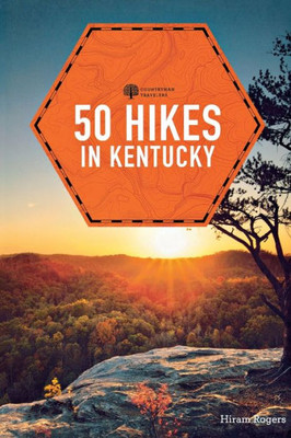 50 Hikes In Kentucky (Explorer'S 50 Hikes)