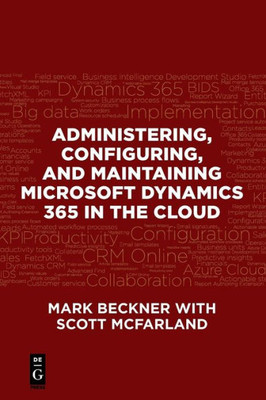 Administering, Configuring, And Maintaining Microsoft Dynamics 365 In The Cloud