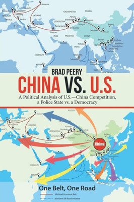China Vs. U.S.: A Political Analysis Of U.S.-China Competition, A Police State Vs. A Democracy