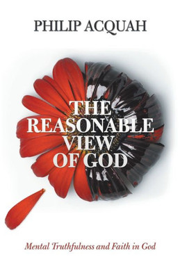 The Reasonable View Of God: Mental Truthfulness And Faith In God