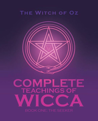 Complete Teachings Of Wicca: Book One: The Seeker