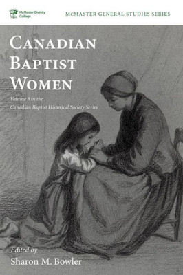 Canadian Baptist Women (Mcmaster General Studies)
