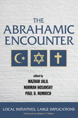 The Abrahamic Encounter: Local Initiatives, Large Implications