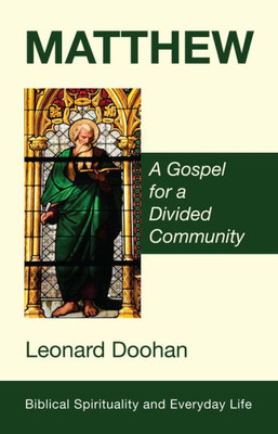 Matthew: A Gospel For A Divided Community (Biblical Spirituality And Everyday Life)