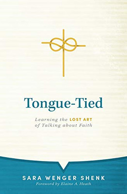 Tongue-tied: Learning the Lost Art of Talking About Faith