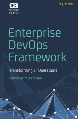 Enterprise Devops Framework: Transforming It Operations