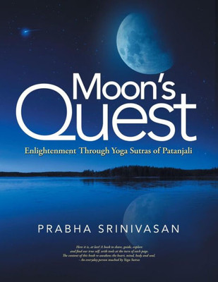 Moon'S Quest: Enlightenment Through Yoga Sutras Of Patanjali