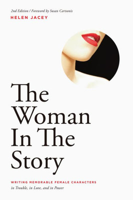 The Woman In The Story: Writing Memorable Female Characters