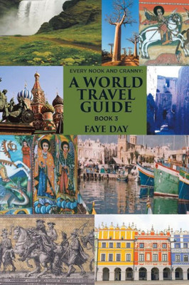 Every Nook And Cranny: A World Travel Guide: Book 3 (Have Will Gunna Travel)