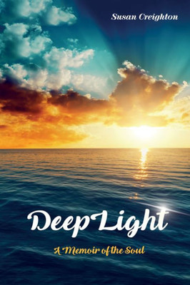 Deeplight: A Memoir Of The Soul