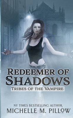 Redeemer Of Shadows (Tribes Of The Vampire)