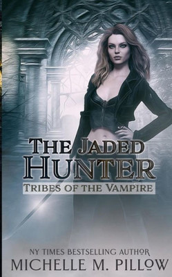 The Jaded Hunter (Tribes Of The Vampire)