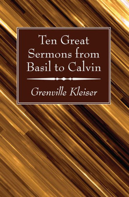 Ten Great Sermons From Basil To Calvin