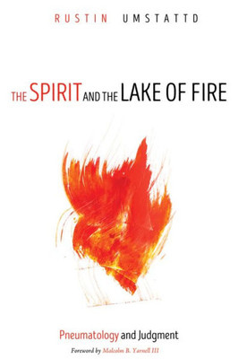 The Spirit And The Lake Of Fire: Pneumatology And Judgment