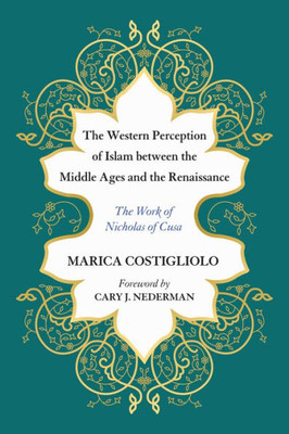The Western Perception Of Islam Between The Middle Ages And The Renaissance: The Work Of Nicholas Of Cusa