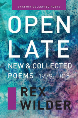 Open Late: New & Collected Poems (1979-2018). (Chatwin Collected Poets)