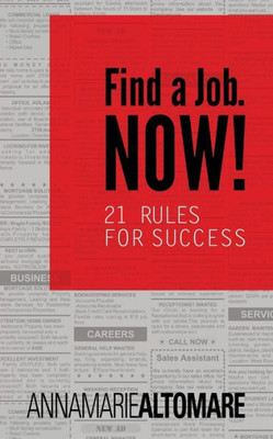 Find A Job. Now! 21 Rules For Success