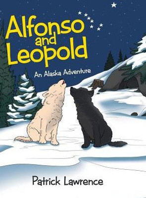 Alfonso And Leopold: An Alaska Adventure