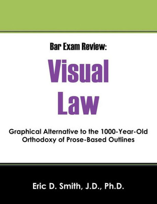 Bar Exam Review: Visual Law - Graphical Alternative To The 1000-Year-Old Orthodoxy Of Prose-Based Outlines