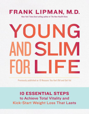 Young And Slim For Life: 10 Essential Steps To Achieve Total Vitality And Kick-Start Weight Loss That Lasts