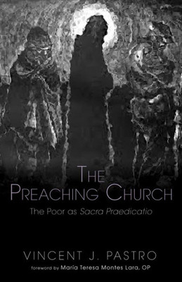 The Preaching Church: The Poor As Sacra Praedicatio