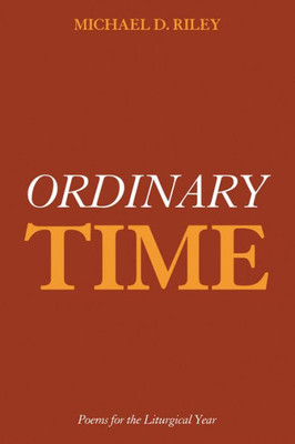 Ordinary Time: Poems For The Liturgical Year