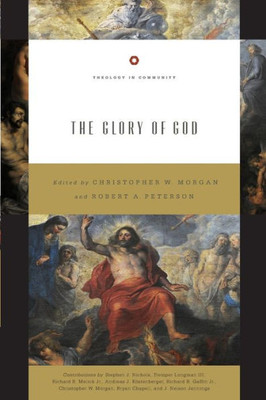 The Glory Of God (Theology In Community) (Volume 2)