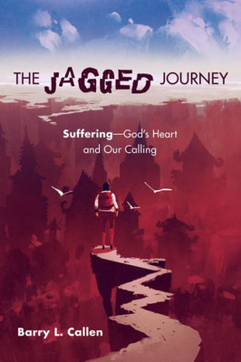 The Jagged Journey: SufferingGodS Heart And Our Calling