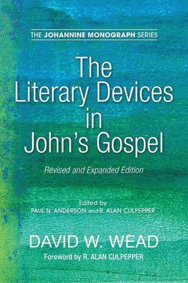 The Literary Devices In John'S Gospel: Revised And Expanded Edition (Johannine Monograph)