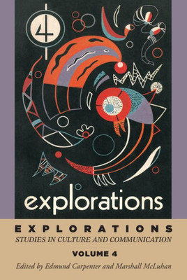 Explorations 4: Studies In Culture And Communication (Explorations In Communications)