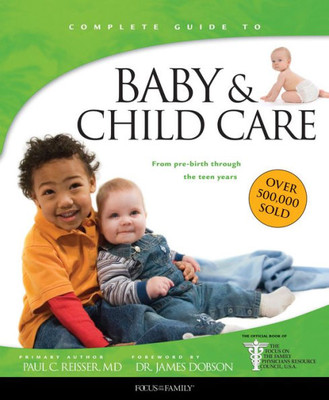 Baby & Child Care: From Pre-Birth Through The Teen Years (Fotf Complete Guide)