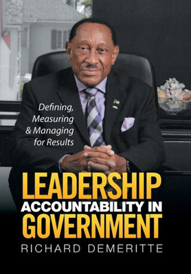 Leadership Accountability In Government: Defining, Measuring & Managing For Results