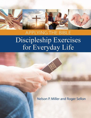 Applying The Bible: Discipleship Exercises For Everyday Life