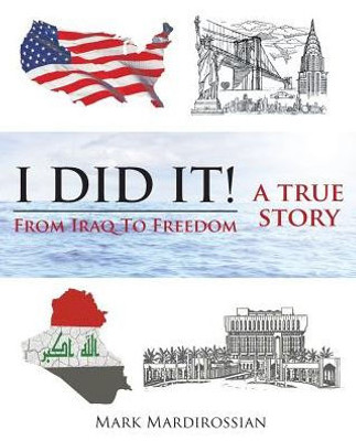 I Did It!: From Iraq To Freedom: A True Story
