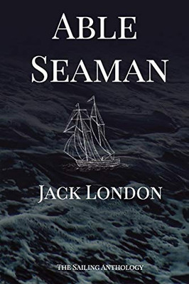 Able Seaman: The Sailing Anthology