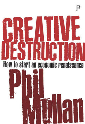 Creative Destruction: How To Start An Economic Renaissance