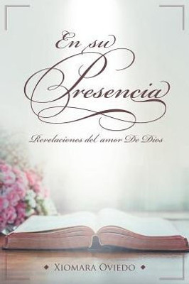 En Su Presencia: Revelaciones Del Amor De Dios (Spanish Edition)