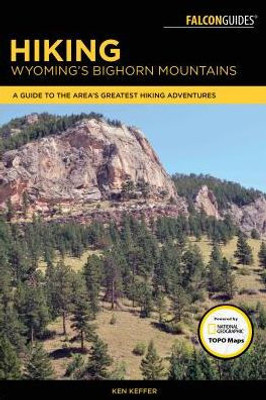 Hiking Wyoming'S Bighorn Mountains: A Guide To The Area'S Greatest Hiking Adventures (Regional Hiking Series)