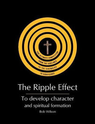 The Ripple Effect: To Develop Character And Spiritual Formation