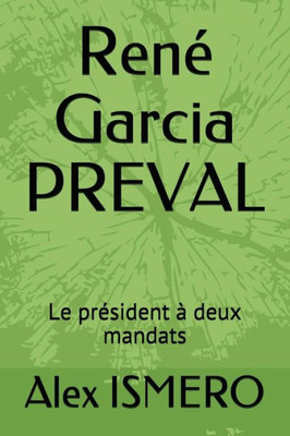 René Garcia Preval: Le Président À Deux Mandats (French Edition)