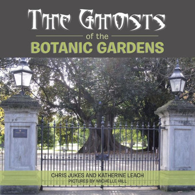 The Ghosts Of The Botanic Gardens