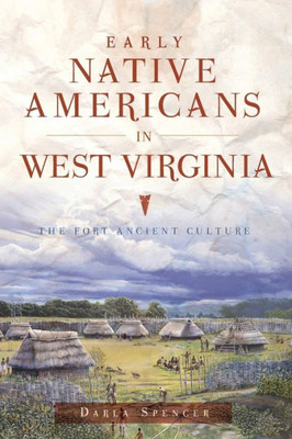 Early Native Americans In West Virginia: The Fort Ancient Culture (American Heritage)