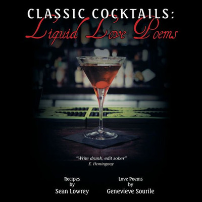 Classic Cocktails: Liquid Love Poems