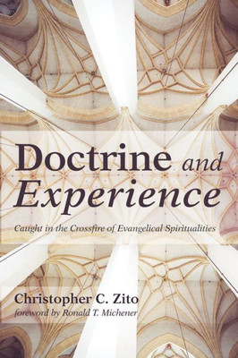 Doctrine And Experience: Caught In The Crossfire Of Evangelical Spiritualities