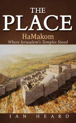 The Place: Hamakom Where Jerusalem'S Temples Stood