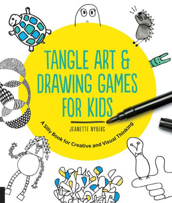 Tangle Art And Drawing Games For Kids: A Silly Book For Creative And Visual Thinking