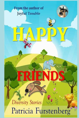 Happy Friends, Diversity Stories: Heart Warming Bedtime Animal Stories & Tales From The Animal Kingdom. Friendship & Adventure