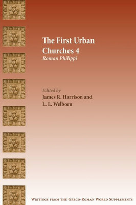 The First Urban Churches 4: Roman Philippi (Writings From The Greco-Roman World Supplement) (International Voices In Biblical Studies)